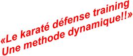 «Le karaté défense training Une methode dynamique!!»